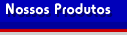 nossos produtos